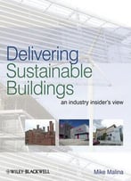 Delivering Sustainable Buildings: An Industry Insider’S View