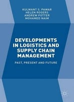 Developments In Logistics And Supply Chain Management: Past, Present And Future