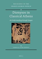 Dionysos In Classical Athens: An Understanding Through Images