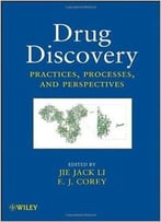 Drug Discovery: Practices, Processes, And Perspectives
