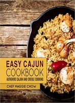 Easy Cajun Cookbook: Authentic Cajun And Creole Cooking