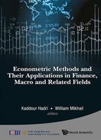Econometric Methods And Their Applications In Finance, Macro And Related Fields