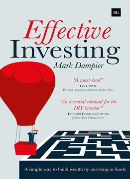 Effective Investing: A Simple Way To Build Wealth By Investing In Funds