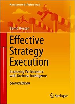 Effective Strategy Execution: Improving Performance With Business Intelligence, 2Nd Edition