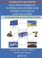 Electrochemical Supercapacitors For Energy Storage And Delivery: Fundamentals And Applications