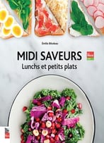 Emilie Bilodeau, Midi Saveurs. Lunchs Et Petits Plats