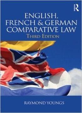 English, French & German Comparative Law (3Rd Edition)