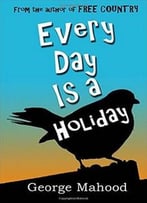 Every Day Is A Holiday