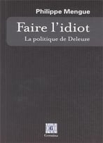 Faire L’Idiot : La Politique De Deleuze By Philippe Mengue