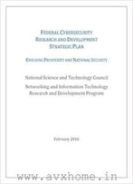 Federal Cybersecurity Research And Development Strategic Plan: 2016