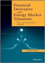 Financial Derivative And Energy Market Valuation: Theory And Implementation In Matlab