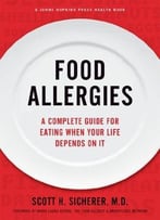 Food Allergies: A Complete Guide For Eating When Your Life Depends On It