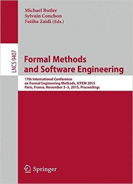 Formal Methods And Software Engineering: 17Th International Conference On Formal Engineering Methods, Icfem 2015