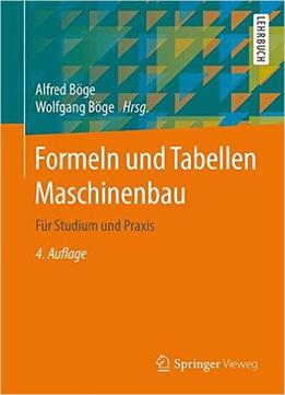 Formeln Und Tabellen Maschinenbau: Für Studium Und Praxis