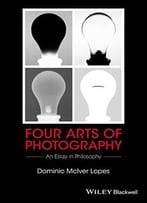Four Arts Of Photography: An Essay In Philosophy