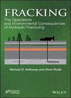 Fracking: The Operations And Environmental Consequences Of Hydraulic Fracturing