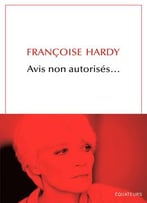Françoise Hardy, Avis Non Autorisés