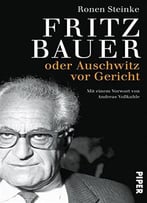 Fritz Bauer: Oder Auschwitz Vor Gericht
