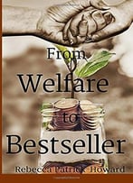 From Welfare To Bestseller: A True Story