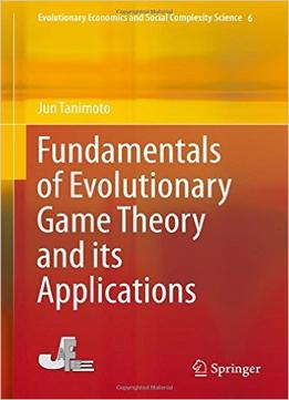 Fundamentals Of Evolutionary Game Theory And Its Applications