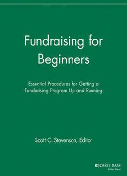 Fundraising For Beginners: Essential Procedures For Getting A Fundraising Program Up And Running