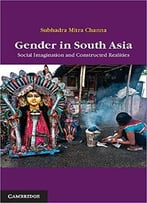 Gender In South Asia: Social Imagination And Constructed Realities