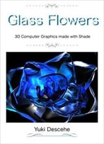 Glass Flowers: 3d Computer Graphics With Shade