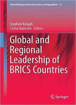Global And Regional Leadership Of Brics Countries
