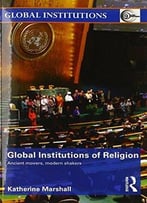 Global Institutions Of Religion: Ancient Movers, Modern Shakers