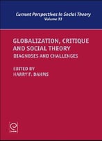 Globalization, Critique And Social Theory: Diagnoses And Challenges