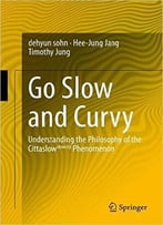 Go Slow And Curvy: Understanding The Philosophy Of The Cittaslow Slowcity Phenomenon
