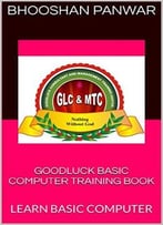 Goodluck Basic Computer Training Book: Learn Basic Computer
