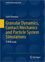 Granular Dynamics, Contact Mechanics And Particle System Simulations: A Dem Study