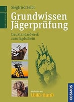 Grundwissen Jägerprüfung: Der Standardweg Zum Jagdschein