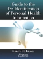 Guide To The De-Identification Of Personal Health Information