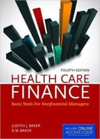 Health Care Finance: Basic Tools For Nonfinancial Managers, 4 Edition