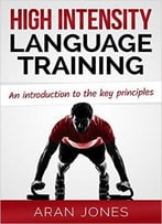 High Intensity Language Training: An Introduction To The Key Principles