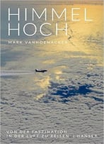 Himmelhoch: Von Der Faszination, In Der Luft Zu Reisen