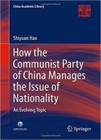 How The Communist Party Of China Manages The Issue Of Nationality: An Evolving Topic