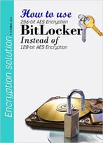 How To Use Bitlocker 256-Bit Aes Encryption Instead Of 128-Bit