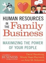 Human Resources In The Family Business: Maximizing The Power Of Your People