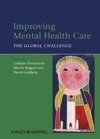 Improving Mental Health Care: The Global Challenge