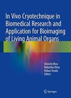 In Vivo Cryotechnique In Biomedical Research And Application For Bioimaging Of Living Animal Organs