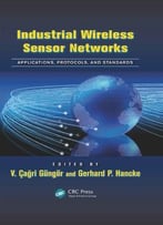 Industrial Wireless Sensor Networks: Applications, Protocols, And Standards (Industrial Electronics)