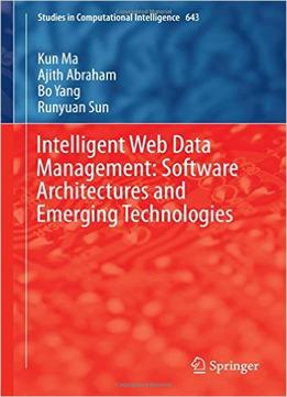 Intelligent Web Data Management: Software Architectures And Emerging Technologies