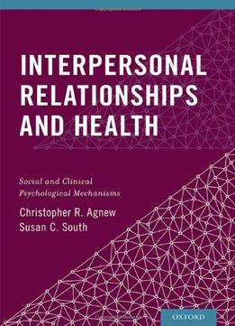 Interpersonal Relationships And Health: Social And Clinical Psychological Mechanisms