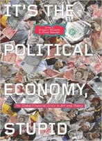 It’S The Political Economy, Stupid: The Global Financial Crisis In Art And Theory