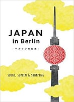 Japan In Berlin: Sushi, Suppen Und Shopping