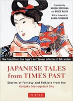 Japanese Tales From Times Past: Stories Of Fantasy And Folklore From The Konjaku Monogatari Shu