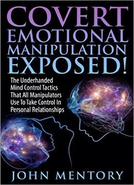 John Mentory – Covert Emotional Manipulation Exposed!